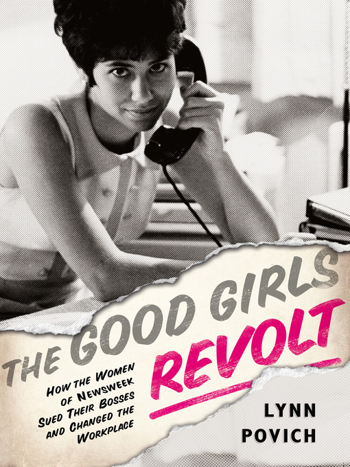 Title details for The Good Girls Revolt by Lynn Povich - Wait list
